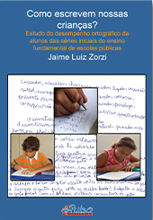 Como escrevem nossas crianças? Estudo do desempenho ortográfico de alunos das series iniciais de ensino fundamental de escolas públicas. 